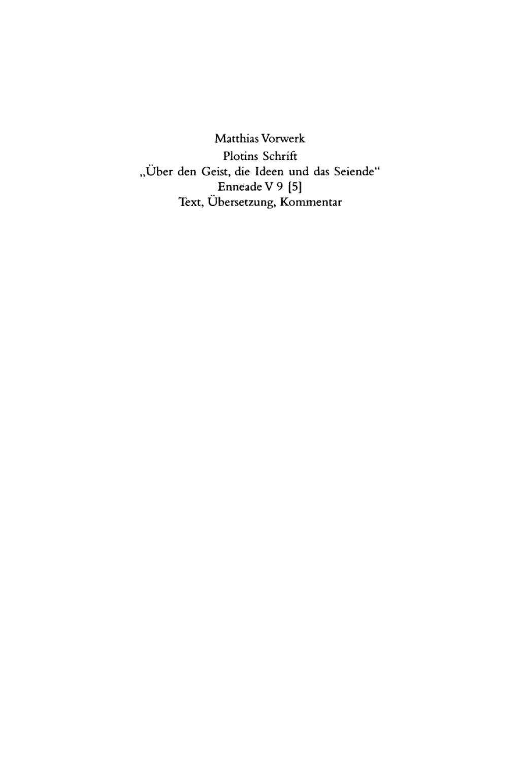 Plotins Schrift "Ãœber den Geist, die Ideen und das Seiende" Enneade V 9 [5] ; Text, Ãœbersetzung, Kommentar 1st Edition â€“ PDF/EPUB Version Downloadable